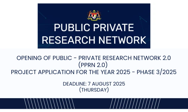 Image of DEADLINE: 7 AUG 2025 (THURSDAY), OPENING OF PUBLIC -PRIVATE RESEARCH NETWORK 2.0 (PPRN 2.0) PROJECT APPLICATION FOR THE YEAR 2025 - PHASE 3/2025